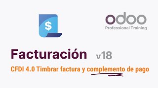 Odoo 18  CFDI 40 Cómo timbrar factura y complemento de pago [upl. by Cesya]