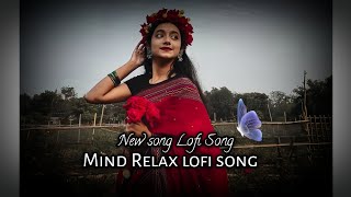 Lofi🎯Mind Relax lofi mashup🎯slowed amp Reverb🔥 Arijit singh love 🥀 mashup🥺mood off song🎧New Song 2025💓 [upl. by Lesnah]