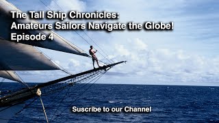 The TallShip Chronicles Amateurs Sailors Navigate the Globe  Episode 4 [upl. by Erie]