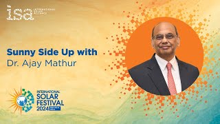 Sunny Side Up Dr Ajay Mathur amp Uwe Gehlen Discuss how solar can create global impact [upl. by Marys]