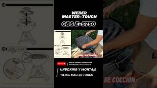 Weber MasterTouch GBS E5750 Unboxing y Montaje  Paso a Paso [upl. by Rochester273]