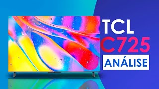 TCL C725  A MELHOR TV ATÉ OS R3000 [upl. by Ynoyrb]