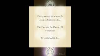 The Facts in the Case of M Valdemar by Edgar Allan Poe Funny Conversations with Googles Notebook LM [upl. by Nalyk]