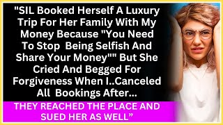 SIL Booked Herself A Luxury Trip For Her Family With My Money Because  You Need To Stop Being [upl. by Aldon241]