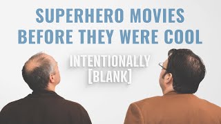 Superhero Movies Before They Were Cool — Ep 129 of Intentionally Blank [upl. by Landrum577]