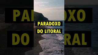 O Paradoxo do Litoral [upl. by Suhail535]