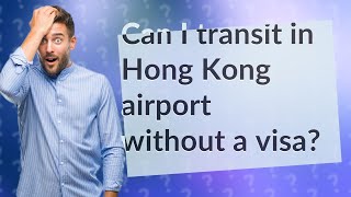 Can I transit in Hong Kong airport without a visa [upl. by Ahseyd]