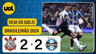 CORINTHIANS 2 X 2 GRÊMIO  CAMPEONATO BRASILEIRO 2024 VEJA OS GOLS [upl. by Brost710]