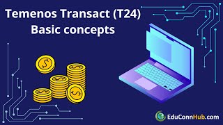 2 Temenos Transact T24 Basic Concepts [upl. by Neerod]