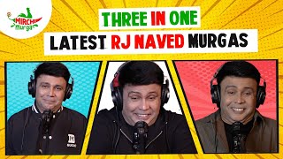 Latest Murgas Of RJ Naved  Three In One  Mirchi Murga [upl. by Aerdna]