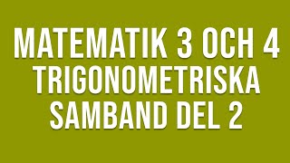 Matematik 4  Trigonometri  Trigonometriska samband del 2 [upl. by Key]