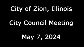 City of Zion Illinois City Council Meeting May 7 2024 [upl. by Solim]