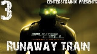 Splinter Cell  Pandora Tomorrow  Stealth Walkthrough  Part 3  Runaway Train  CenterStrain01 [upl. by Vel814]