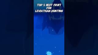 Top 5 Best Fruits For Leviathan Hunting In Blox Fruits 🐉🔥 bloxfruits bloxfruit [upl. by Lucilla]