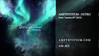 Amethystium  Outro from Aurorae EP [upl. by Mckinney930]