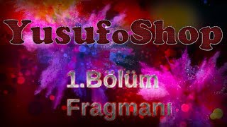 YusufoShop 1Bölüm Fragman [upl. by Keenan]