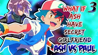 WHAT IF ASH HAD A SECRET GIRLFRIEND POKEMON SHINO ARC PART3 BATTLE OF RIVALS ASH VS PAUL [upl. by Freud784]