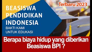 Komponen Tunjangan Beasiswa Pendidikan Indonesia 2023  Berapa biaya hidup yang diberikan BPI [upl. by Ynnel974]