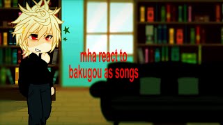 MHA  1a react to bakugou as songs  2X SPEED  FW  blaizey [upl. by Nerrag]