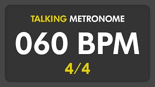 60 BPM  Talking Metronome 44 [upl. by Nodnnarb463]