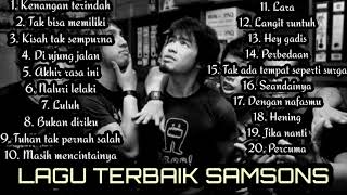 SAMSONS FULL ALBUM TANPA IKLAN LAGU TERBAIK TERPOPULER ENAK DIDENGAR SAAT SANTAI SAAT KERJA [upl. by Frodina849]