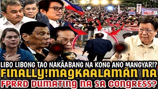 FINALLY ITO NA MAGKAALAMÃN NA FPRRD DUMATING NA SA CONGRESS LIBO LIBONG TAO NAKÃABANG NA [upl. by Reiko]