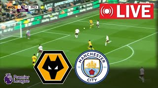 WOLVES vs MANCHESTER CITY EPL Live  PREMIER LEAGUE 202425 [upl. by Ydaf]