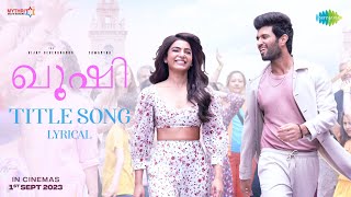 Kushi Malayalam Title Song  Lyrical  Vijay Deverakonda Samantha  Hesham Abdul Wahab [upl. by Ardy]