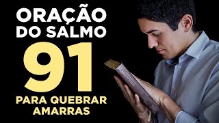 PODEROSA ORAÇÃO do SALMO 91 para QUEBRAR TODAS as AMARRAS 🙏🏻 [upl. by Namaj]