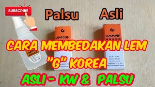 CARA MEMBEDAKAN LEM quotGquot KOREA ASLIKW DAN PALSU [upl. by Watters]