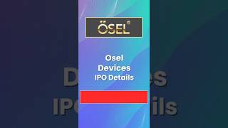 Osel Devices IPO  Osel Devices IPO GMP  Osel Devices IPO Review  SME IPO ipogmp ipoanalysis [upl. by Anasiul]