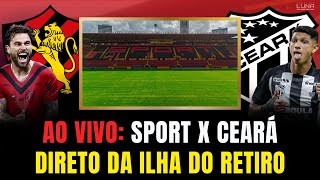 AO VIVO SPORT x CEARÁ  DIRETO DA ILHA DO RETIRO  LOUNGE ILHA e REINAUGURAÇÃO DO ESTÁDIO [upl. by Saduj]