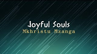 Joyful Souls  Mkhristu Mzanga Lyric video [upl. by Rebme]