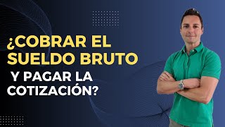 ¿Cobrar el sueldo bruto y pagar la cotización [upl. by Mcknight900]