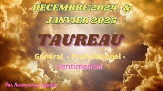 TAUREAU ♉️ DECEMBRE 2024 amp JANVIER 2025 🔮GENERAL  SENTIMENTAL🎀 [upl. by Erbas]