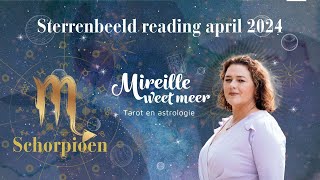 ♏️ SCHORPIOEN APRIL 2024 TAROT VOORSPELLING MIREILLE VAN RIJN MEDIUM PARAGNOST ASTROLOGE [upl. by Nickelsen]