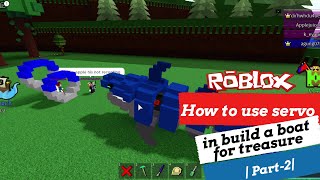 HOW TO USE SERVO IN BUILD A BOAT FOR TREASURE  EPS2  ROBLOX [upl. by Allesiram]