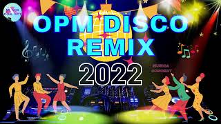 Nonstop Opm Disco Remix 2022  Best Disco Songs Medley Megamix  Disco Hits Music 2022 [upl. by Nnylaehs]