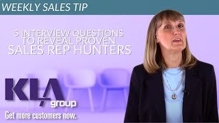 5 Interview Questions to Reveal Proven Sales Rep Hunters KLA Group [upl. by Ovatsug]