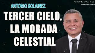 Tercer Cielo la morada celestial —AntonioBolainez [upl. by Gall]