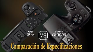 Nikon Z30 vs Sony A3000 Una Comparación de Especificaciones [upl. by Jacoby956]