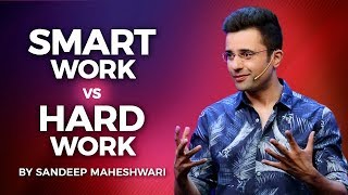 Smart Work vs Hard Work  By Sandeep Maheshwari I Hindi [upl. by Alded]