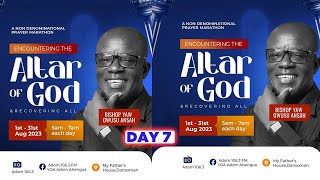 ENCOUNTERING THE ALTAR OF GOD PRAYER MARATHON WITH BISHOP YAW OWUSU ANSAH  982023 DAY 7 [upl. by Nae144]