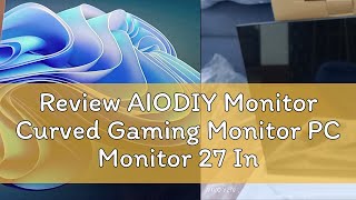 Review AIODIY Monitor Curved Gaming Monitor PC Monitor 27 Inch24Inch22Inch19Inch [upl. by Hodgkinson]