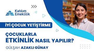 Çocuklarla Etkinlikler Nasıl Yapılır  İyi Çocuk Yetiştirme [upl. by Tonia501]