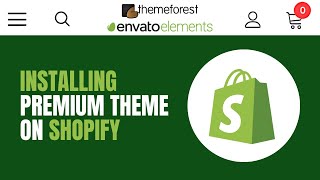 How to Install a ThemeForest Theme on Shopify  Installing Envato Elements Shopify Theme 009 [upl. by Adaner]