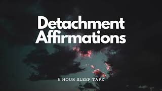 DETACHMENT AFFIRMATIONS [upl. by Adnaval]