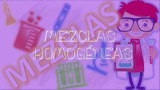 MEZCLAS HOMOGÉNEAS Solvente y soluto [upl. by Okihcas]