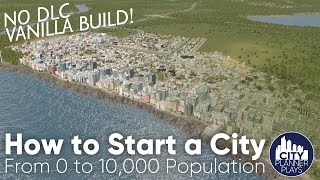 How to Start a City in Cities Skylines Part 1 From 0 to 10k Population No mods no DLC Vanilla [upl. by Llorrac962]