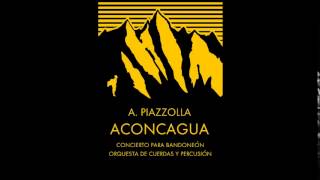 Astor Piazzolla  AconcaguaTres Tangos [upl. by Ob]